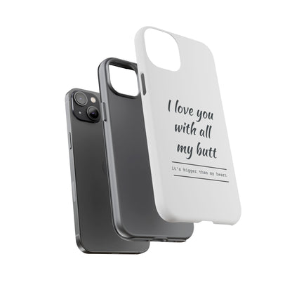 I Love You With All My Butt Tough Personalized Phone Case