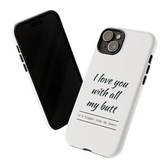 I Love You With All My Butt Tough Personalized Phone Case