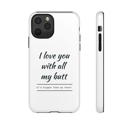 I Love You With All My Butt Tough Personalized Phone Case