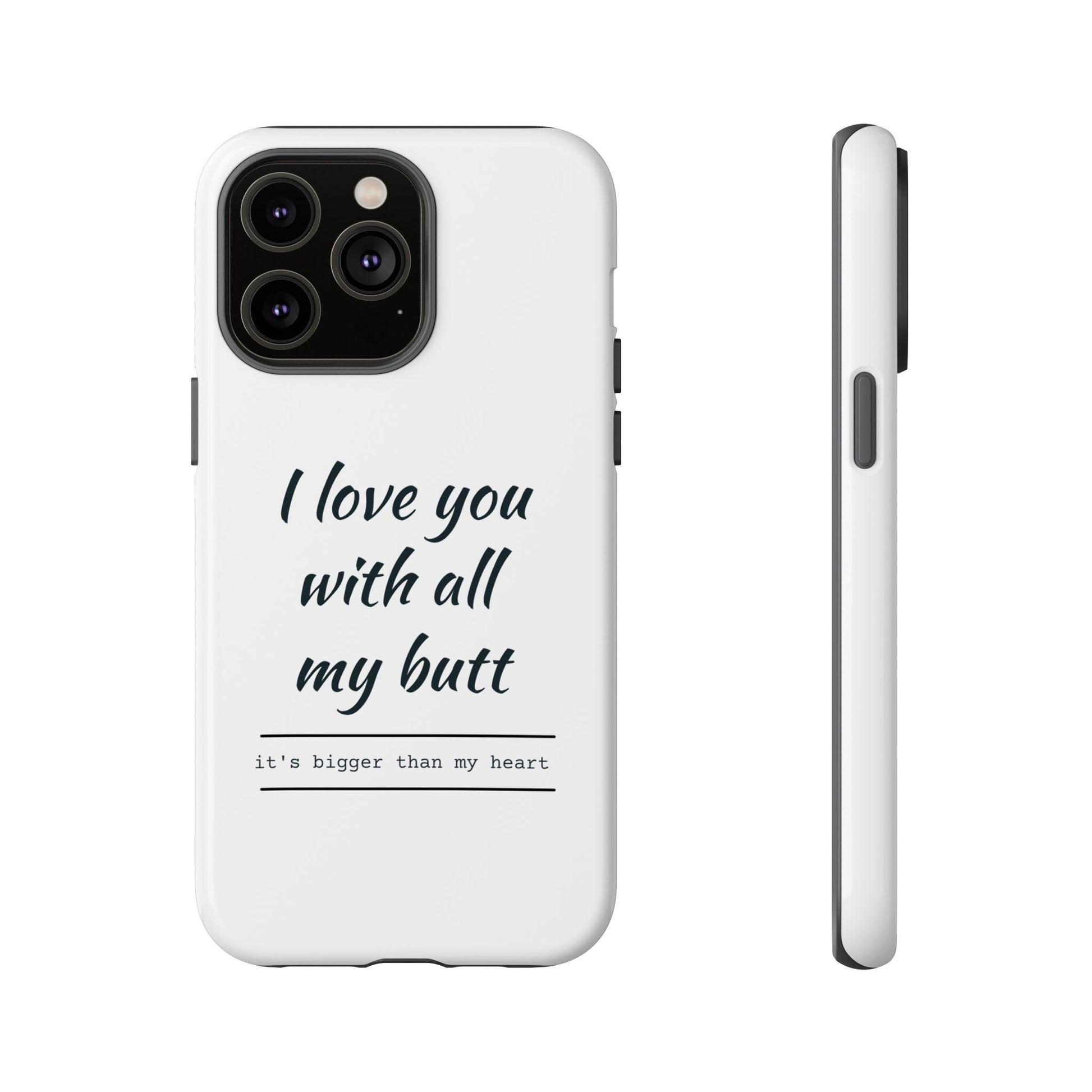 I Love You With All My Butt Tough Personalized Phone Case - Caseverse