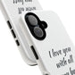 I Love You With All My Butt Tough Personalized Phone Case