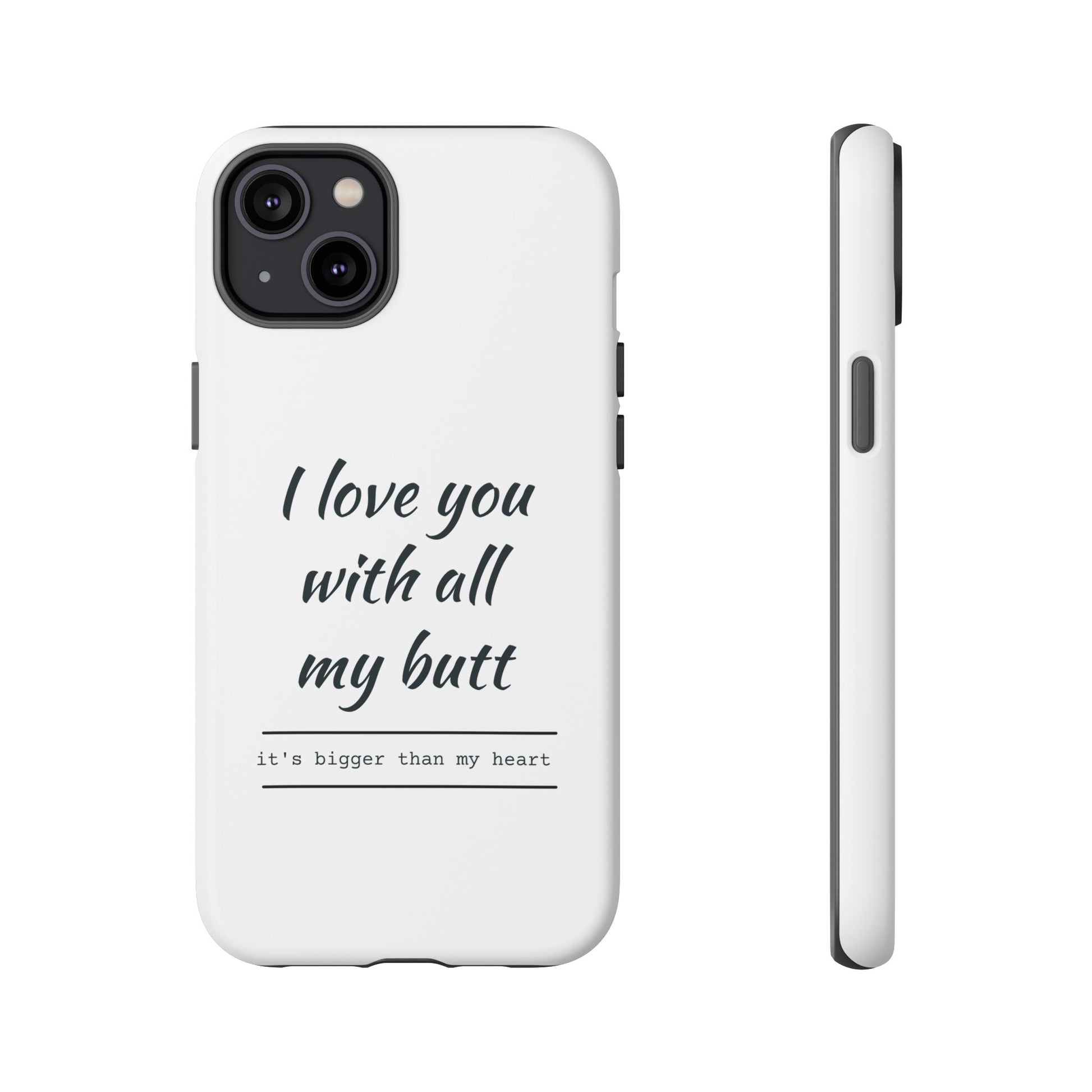 I Love You With All My Butt Tough Personalized Phone Case - Caseverse
