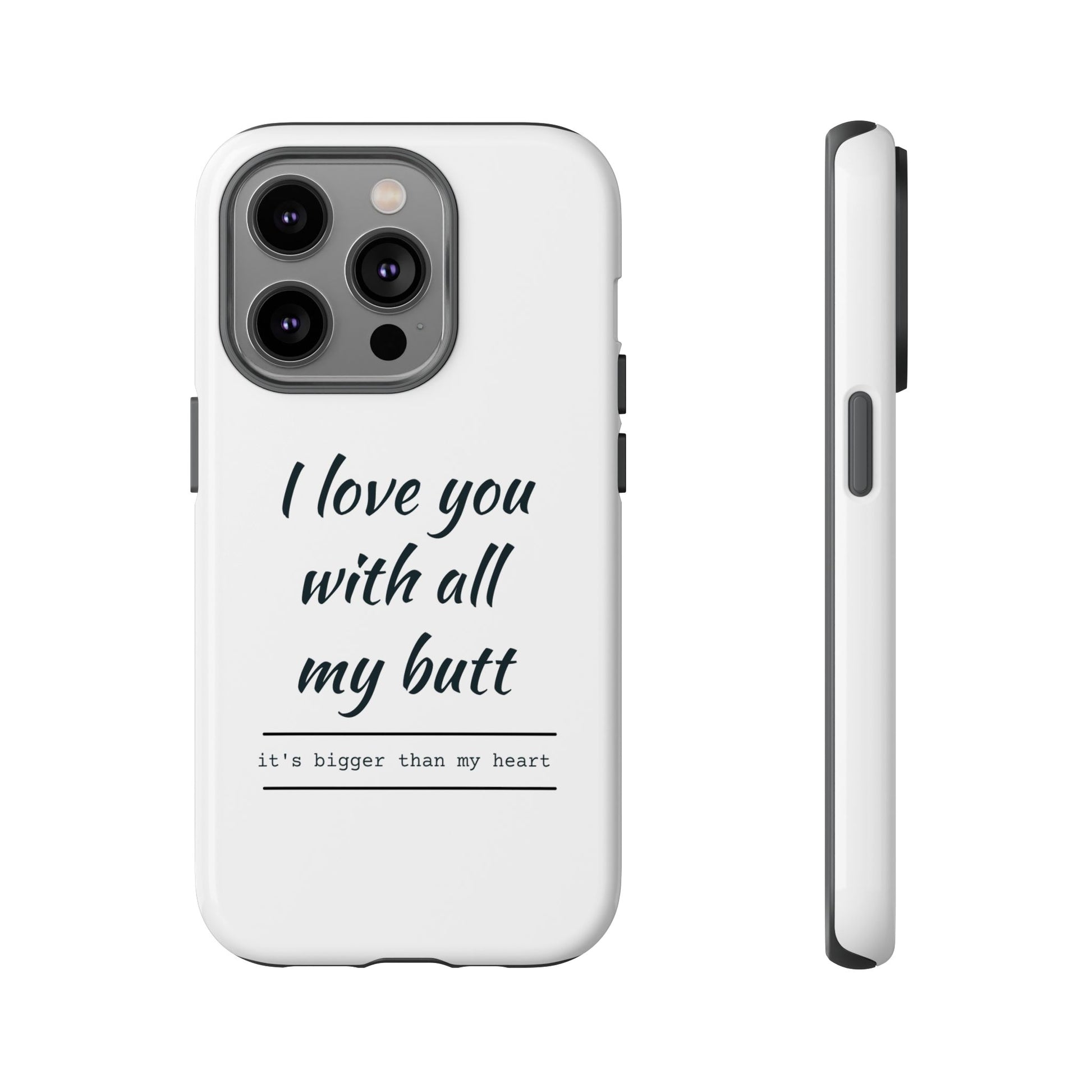 I Love You With All My Butt Tough Personalized Phone Case - Caseverse