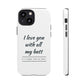 I Love You With All My Butt Tough Personalized Phone Case - Caseverse