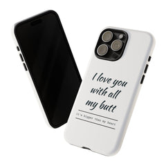 I Love You With All My Butt Tough Personalized Phone Case