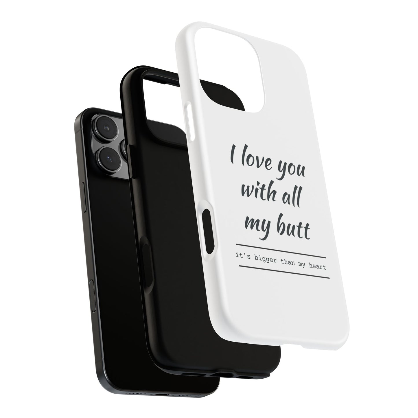 I Love You With All My Butt Tough Personalized Phone Case