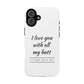 I Love You With All My Butt Tough Personalized Phone Case