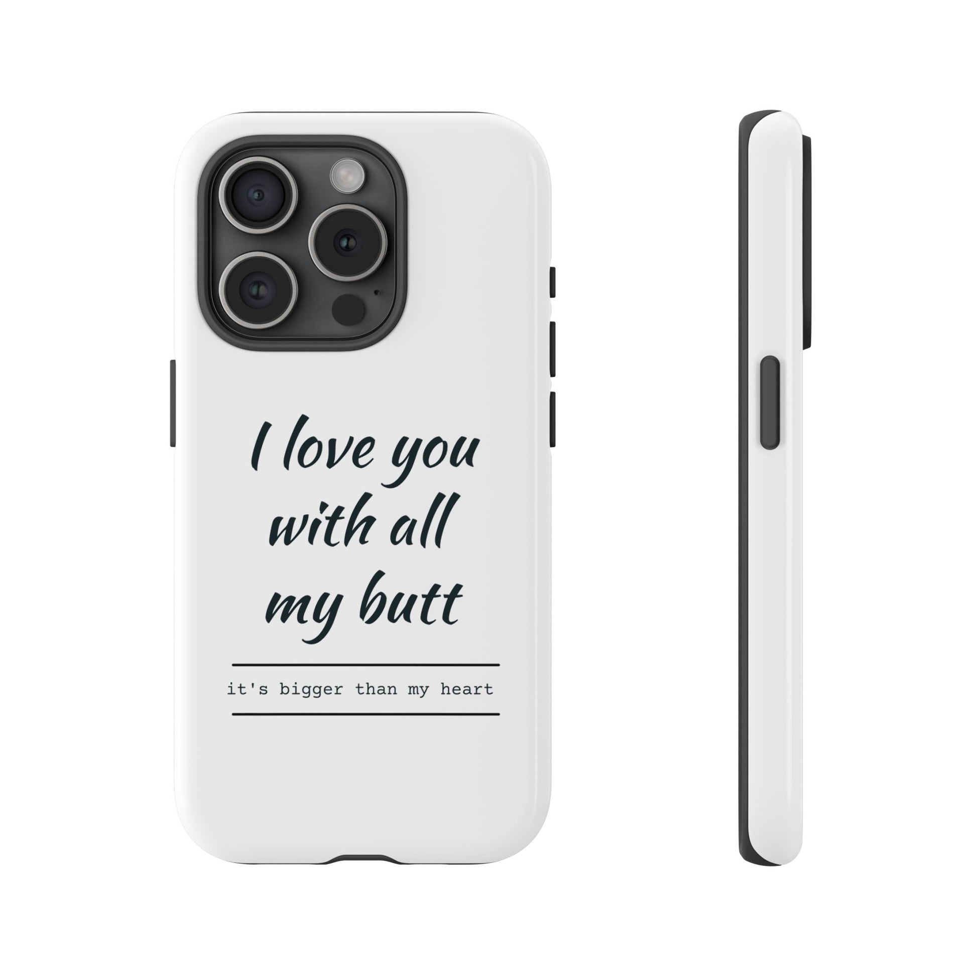 I Love You With All My Butt Tough Personalized Phone Case - Caseverse