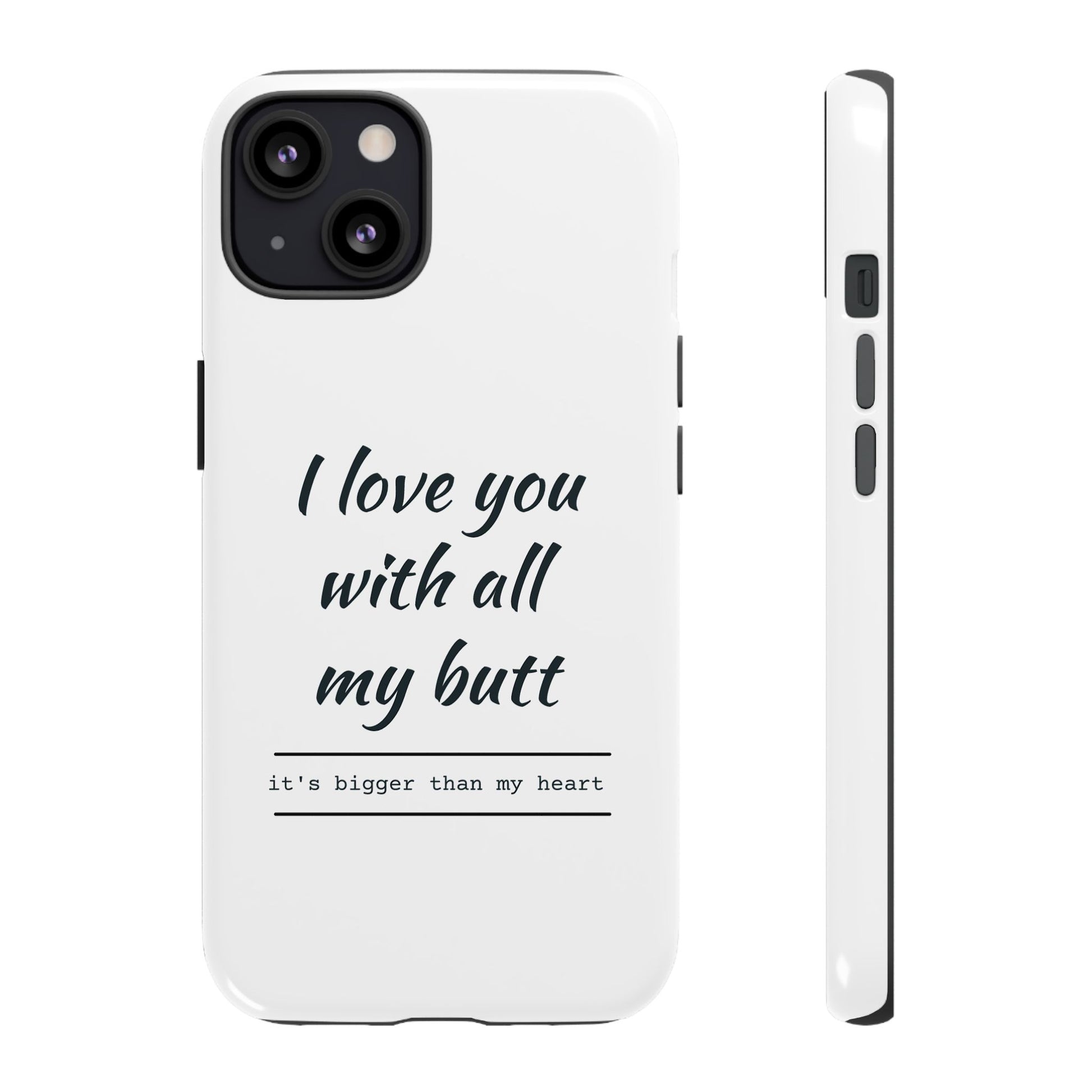 I Love You With All My Butt Tough Personalized Phone Case - Caseverse