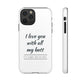 I Love You With All My Butt Tough Personalized Phone Case - Caseverse
