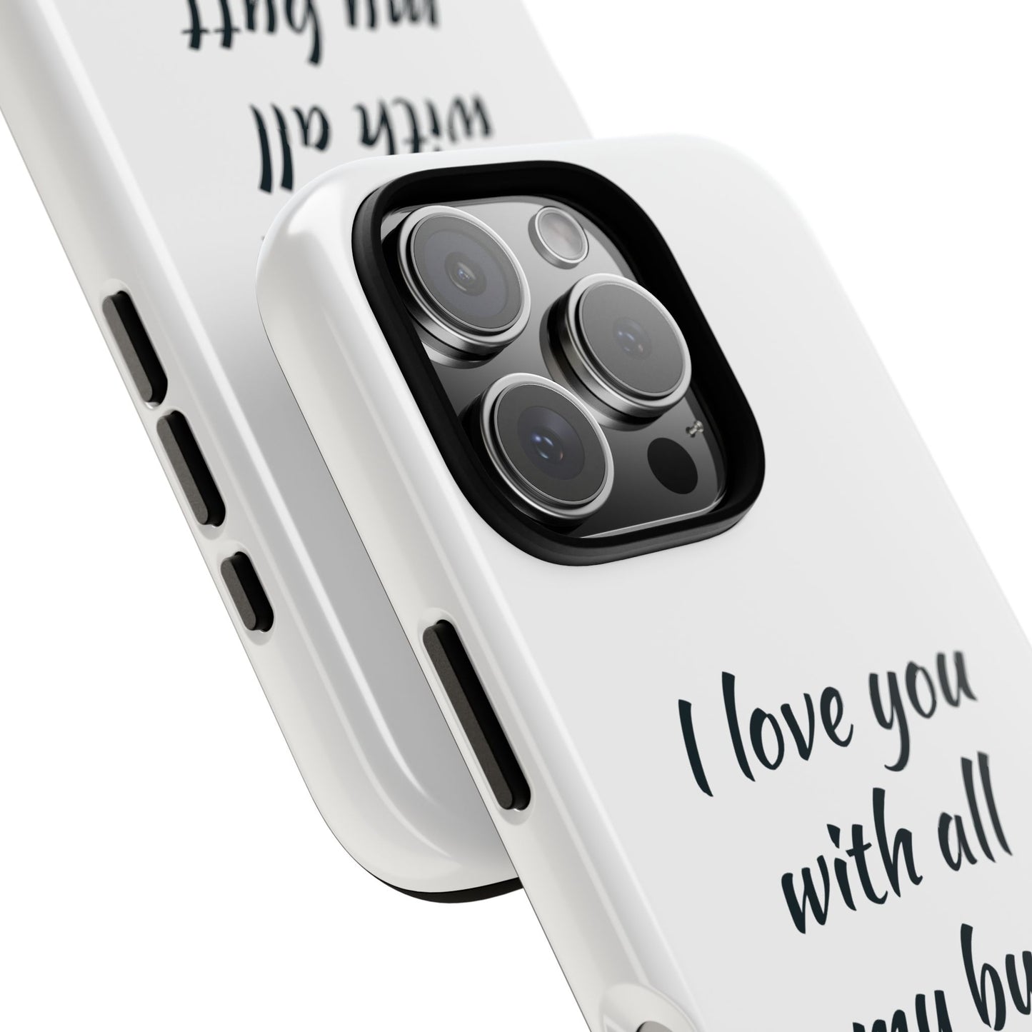 I Love You With All My Butt Tough Personalized Phone Case