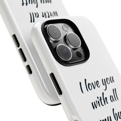 I Love You With All My Butt Tough Personalized Phone Case