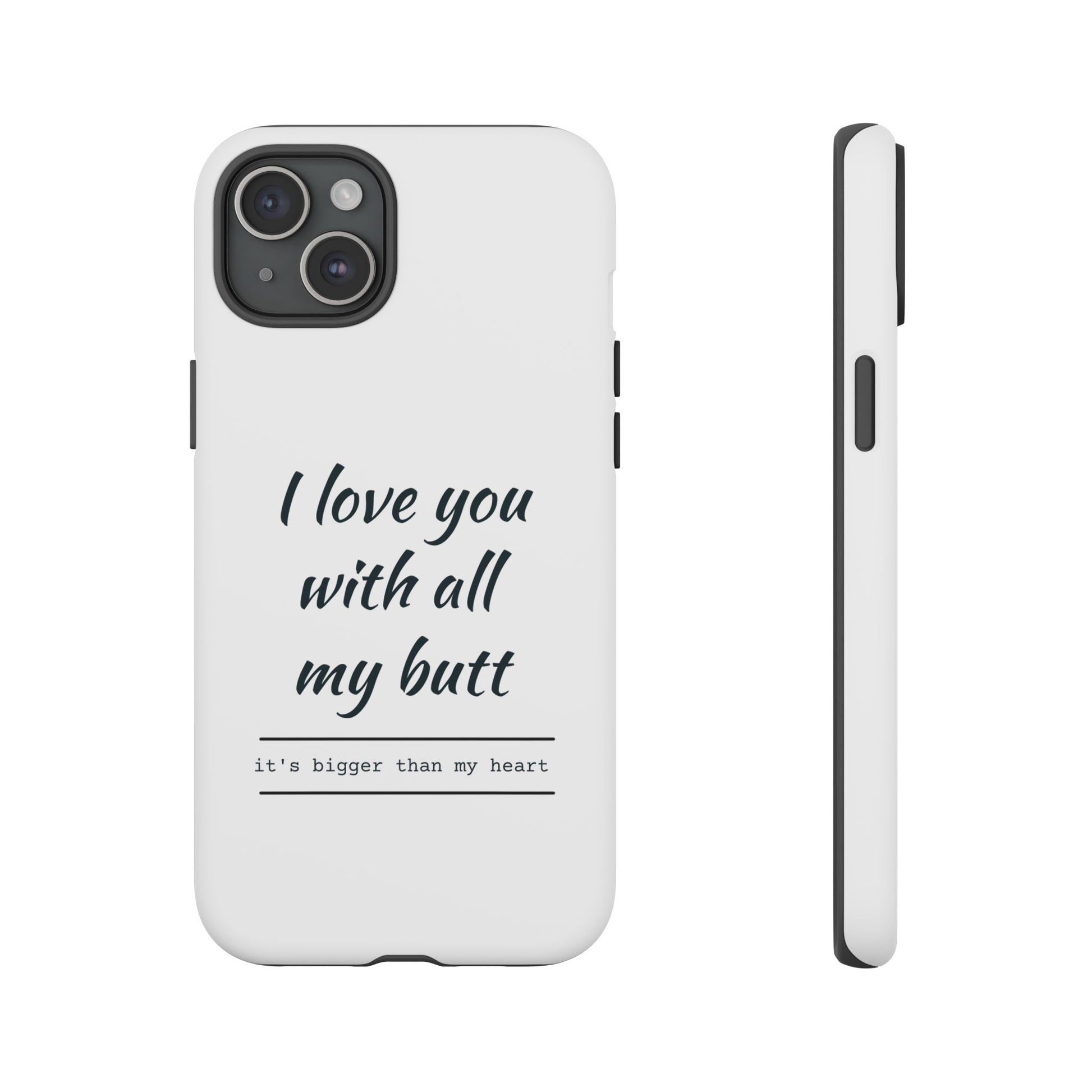 I Love You With All My Butt Tough Personalized Phone Case - Caseverse