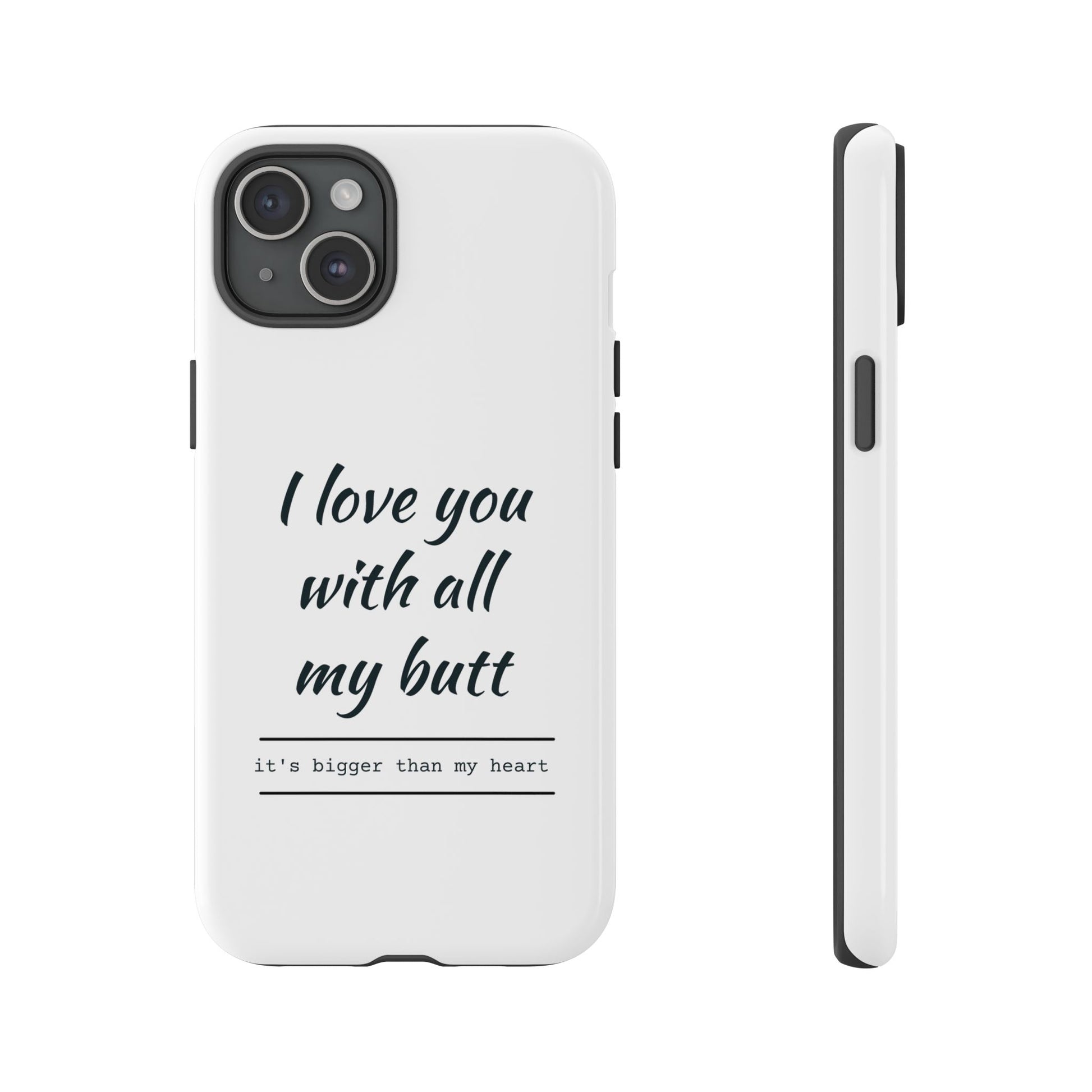 I Love You With All My Butt Tough Personalized Phone Case - Caseverse