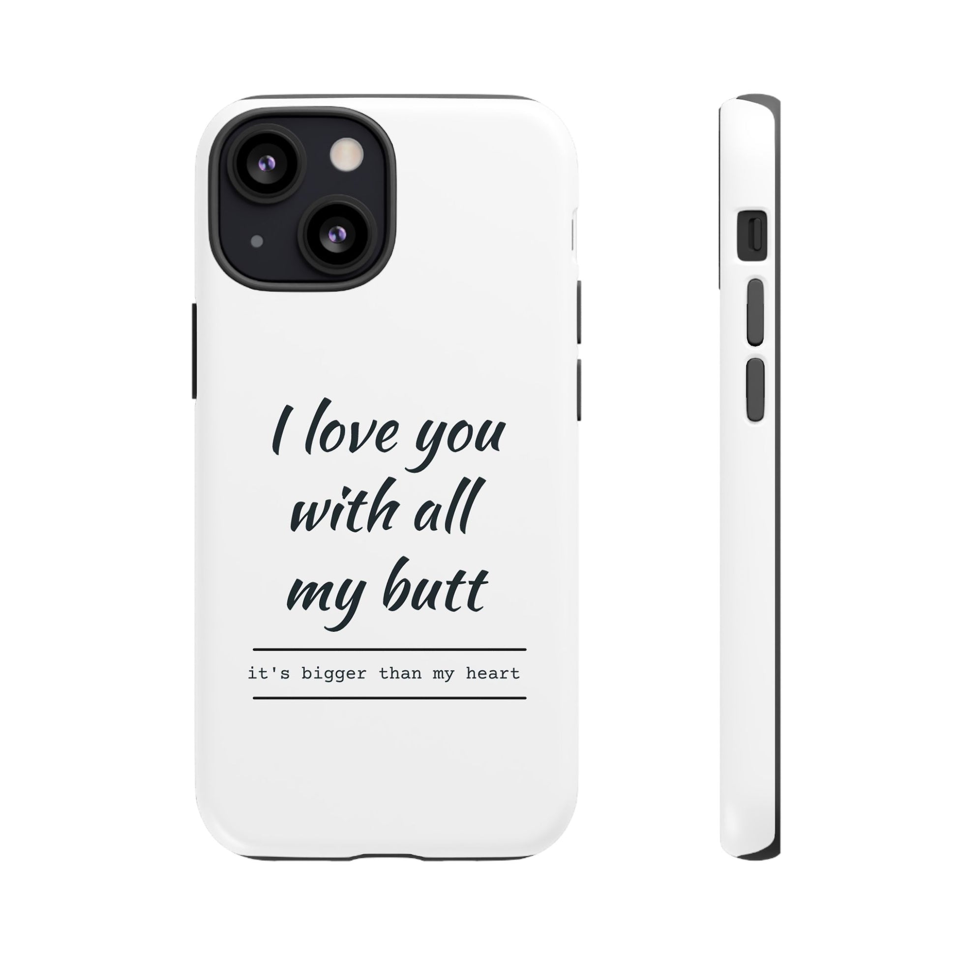 I Love You With All My Butt Tough Personalized Phone Case - Caseverse