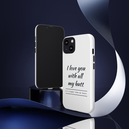 I Love You With All My Butt Tough Personalized Phone Case