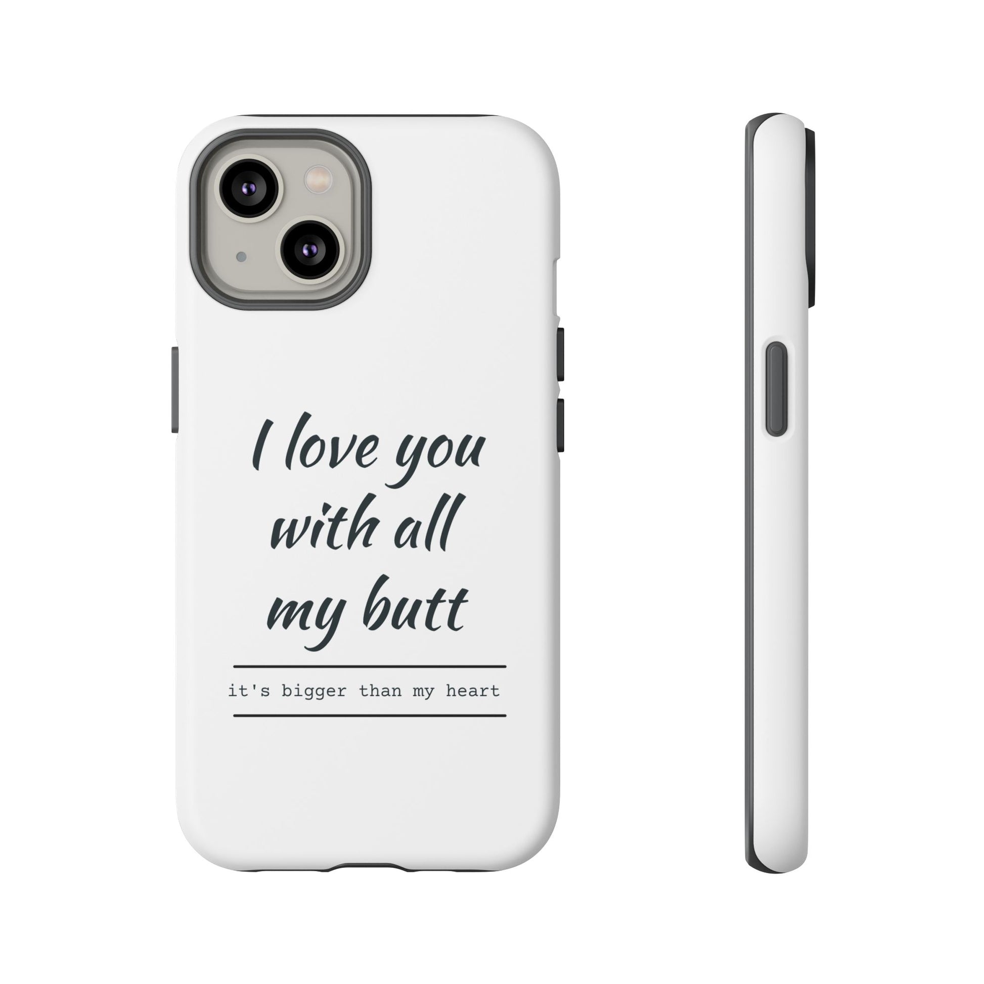 I Love You With All My Butt Tough Personalized Phone Case - Caseverse