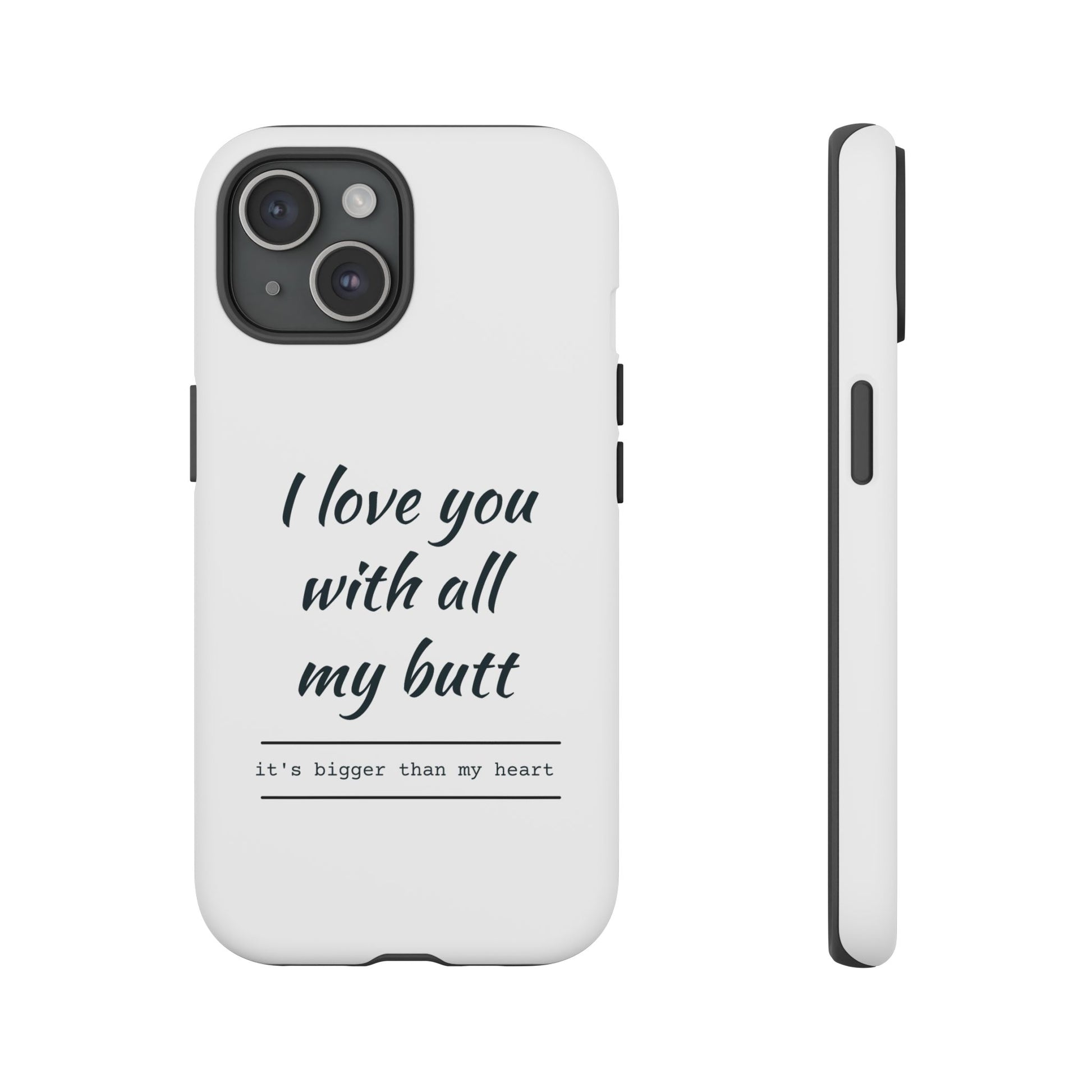 I Love You With All My Butt Tough Personalized Phone Case - Caseverse