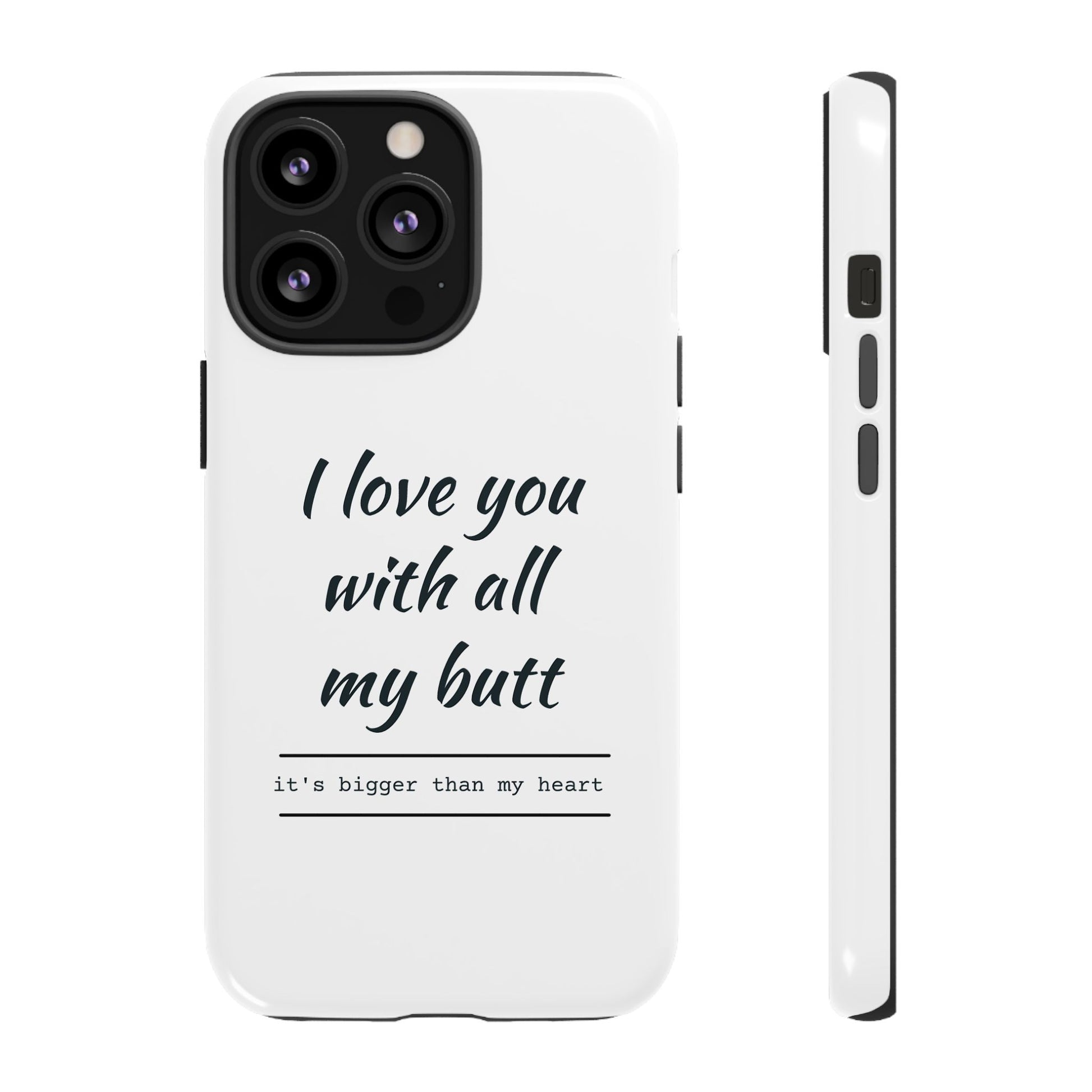 I Love You With All My Butt Tough Personalized Phone Case - Caseverse