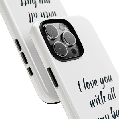 I Love You With All My Butt Tough Personalized Phone Case