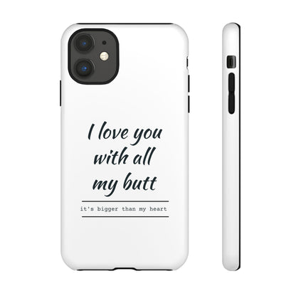 I Love You With All My Butt Tough Personalized Phone Case