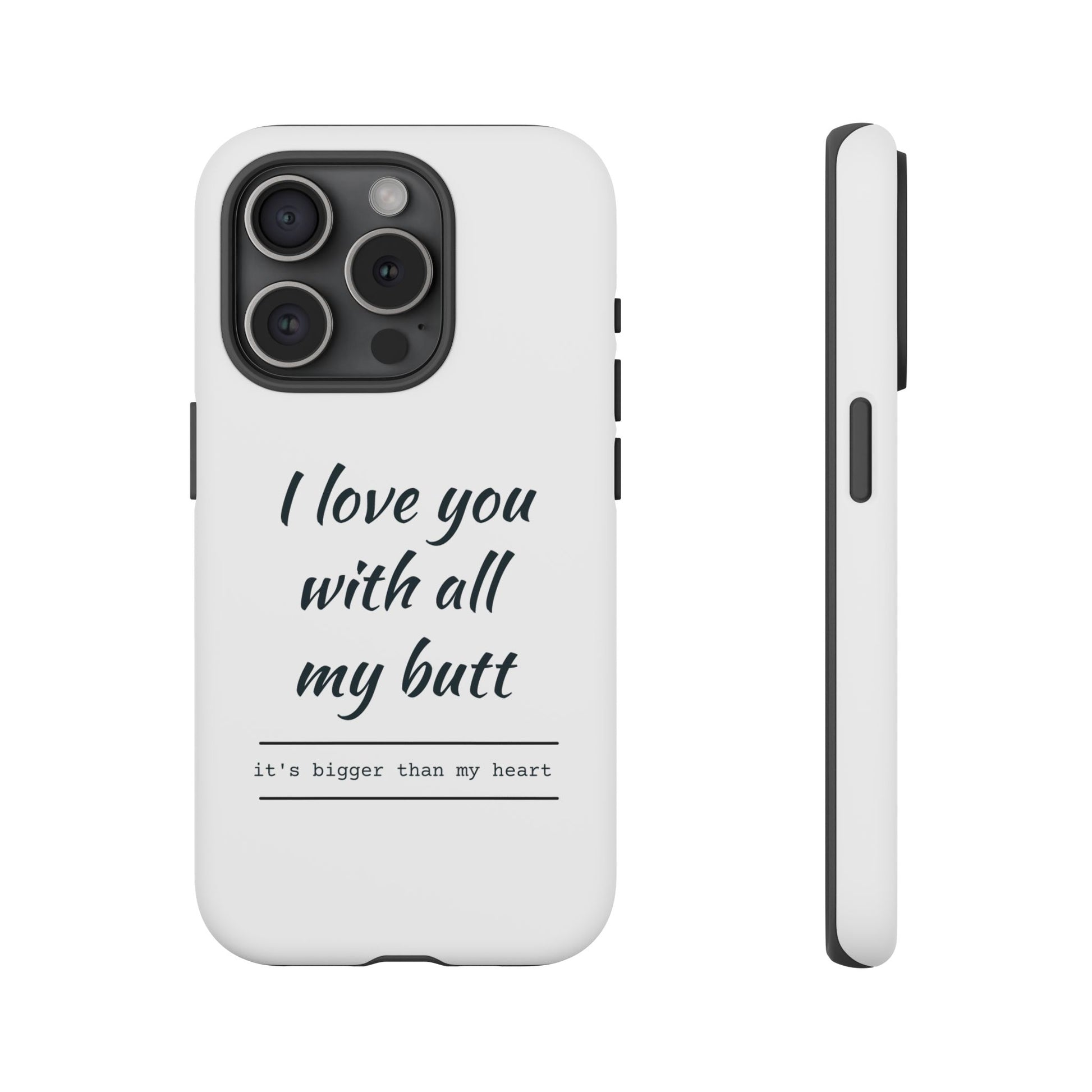 I Love You With All My Butt Tough Personalized Phone Case - Caseverse